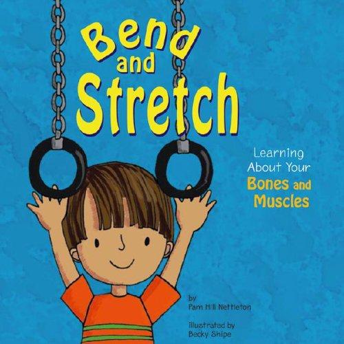 Cover of Bend and Stretch: Learning About Your Bones and Muscles
