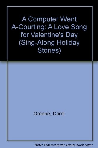 Cover of A Computer Went A-Courting: A Love Song for Valentine's Day