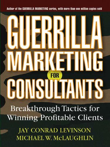 Cover of Guerrilla Marketing for Consultants: Breakthrough Tactics for Winning Profitable Clients