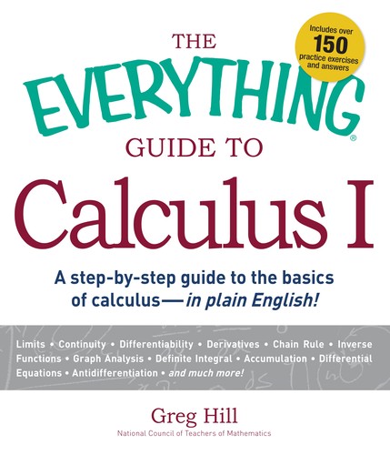 Cover of The Everything Guide to Calculus 1: A step-by-step guide to the basics of calculus - in plain English!