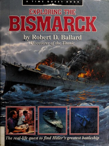 Cover of Exploring the Bismarck: The Real-Life Quest to Find Hitler's Greatest Battleship