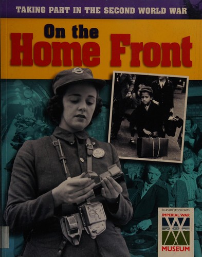 Taking Part in the Second World War. on the Home Front