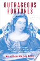 Outrageous Fortunes: The Adventures of Mary Fortune, Crime-writer, and Her Criminal Son George