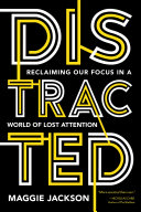 Cover of Distracted: Reclaiming Our Focus in a World of Lost Attention