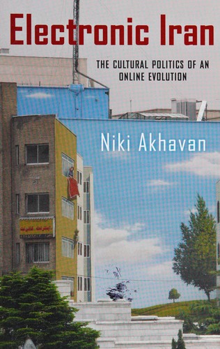 Electronic Iran: The Cultural Politics of an Online Evolution