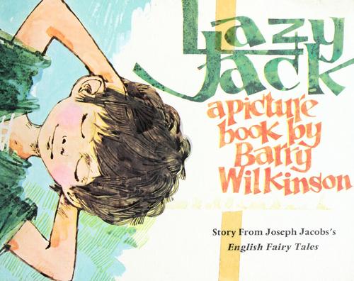 Lazy Jack, a picture book, by Barry Wilkinson.