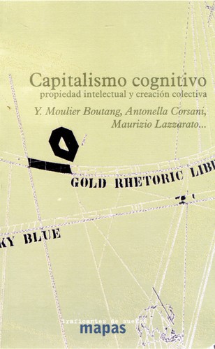 Capitalismo cognitivo: propiedad intelectual y creacion colectiva
