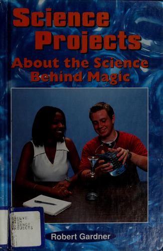 Cover of Science Projects About the Science Behind Magic