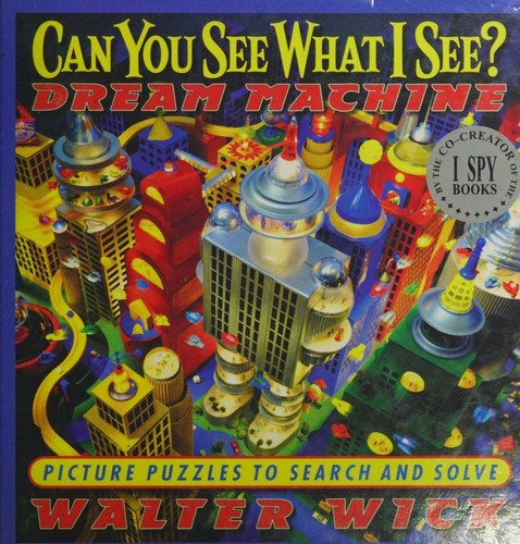 Cover of Can You See What I See? Dream Machine: Picture Puzzles to Search and Solve