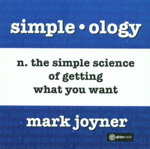 Simpleology: The Simple Science of Getting What You Want