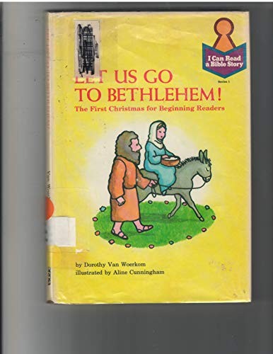 Let Us Go to Bethlehem!: The First Christmas for Beginning Readers: Luke 2:1-20 for Children