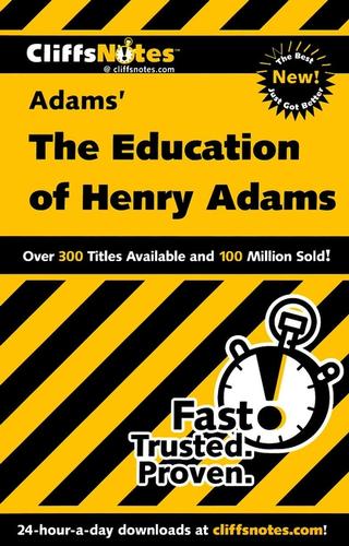 Cliffs Notes on Adams' The Education of Henry Adams