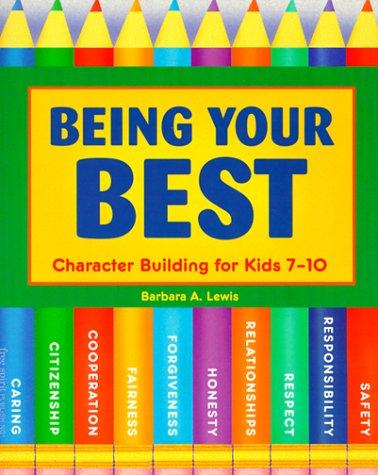 Cover of Being Your Best: Character Building for Kids 7-10