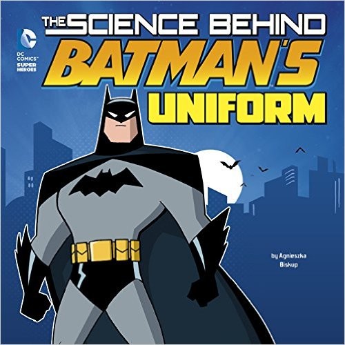 Cover of The Science Behind Batman's Uniform