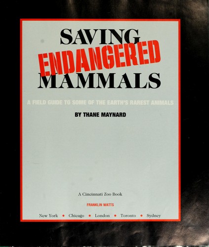 Cover of Saving Endangered Mammals: A Field Guide to Some of the Earth's Rarest Animals