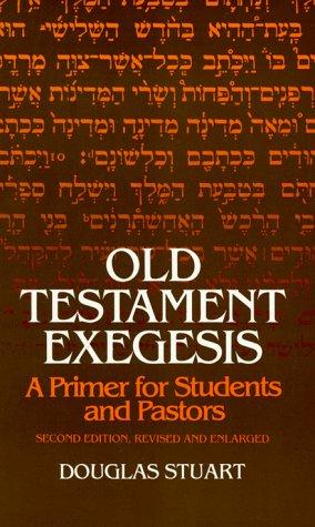 Old Testament Exegesis: A Primer for Students and Pastors