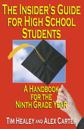 The Insider's Guide for High School Students: A Handbook for the Ninth Grade Year