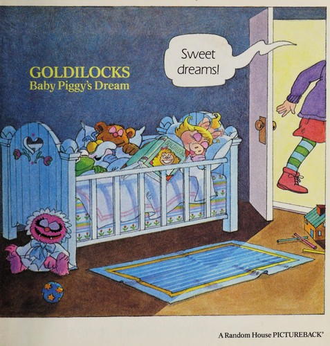 Cover of Jim Henson Presents Goldilocks: Baby Piggy's Dream : Starring the Muppet Babies
