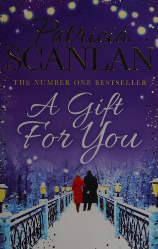 Cover of A Gift For You: Warmth, wisdom and love on every page - if you treasured Maeve Binchy, read Patricia Scanlan