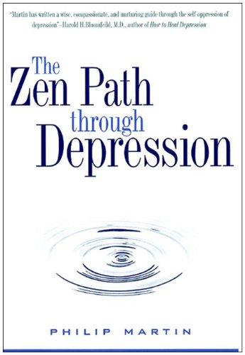 The Zen Path Through Depression: A Compassionate Guide to Meditation for Mending the Spirit and Rediscovering Joy