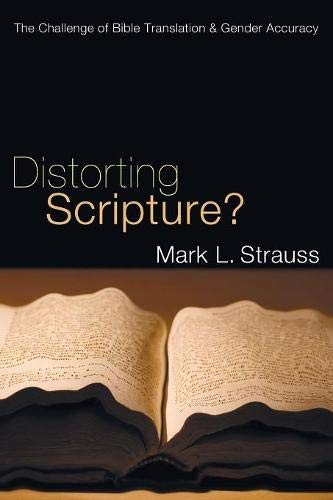 Cover of Distorting Scripture?: The Challenge of Bible Translation & Gender Accuracy