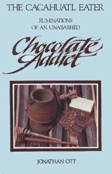 Cover of The Cacahuatl Eater: Ruminations of an Unabashed Chocolate Addict