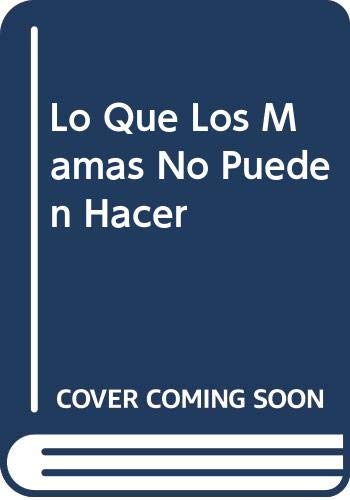 Lo Que Las Mamas No Pueden Hacer