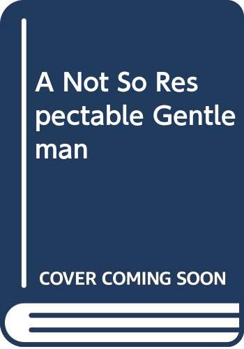 Cover of A Not So Respectable Gentleman?