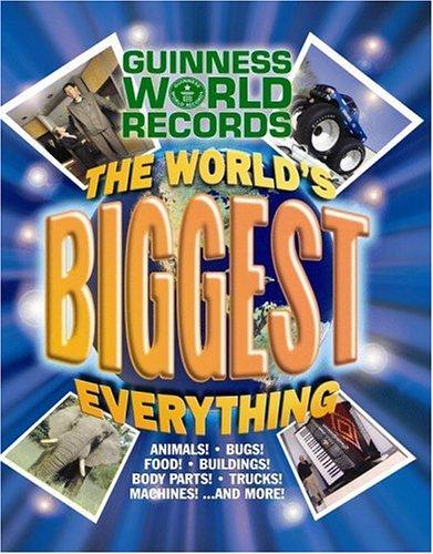 Cover of Guinness World Records: The World's Biggest Everything!