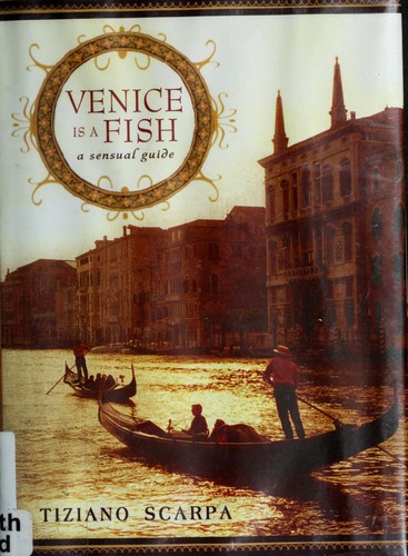 Cover of Venice Is a Fish: A Sensual Guide