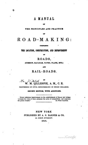 A Manual of the Principles and Practice of Road-making: Comprising the ...