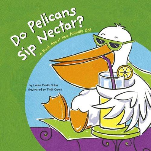 Cover of Do Pelicans Sip Nectar?: A Book About How Animals Eat
