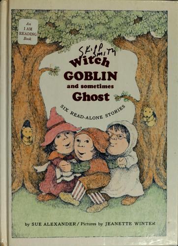 Witch, Goblin, and Sometimes Ghost: Six Read-Alone Stories