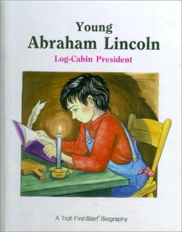Young Abraham Lincoln: Log Cabin President