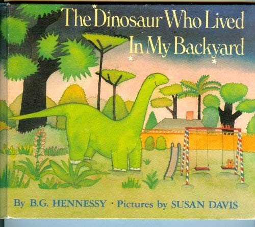 The Dinosaur Who Lived in My Backyard