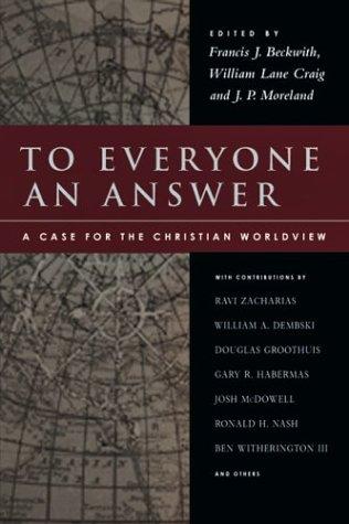 To Everyone an Answer: A Case for the Christian Worldview: Essays in Honor of Norman L. Geisler