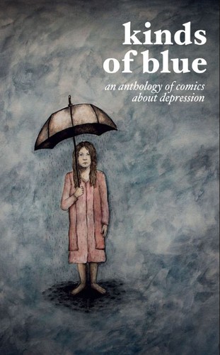 Kinds of Blue: An Anthology of Comics about Depression