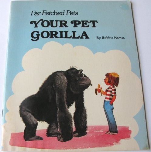 Your pet gorilla