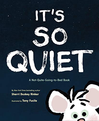 Cover of It's So Quiet: A Not-Quite-Going-to-Bed Book