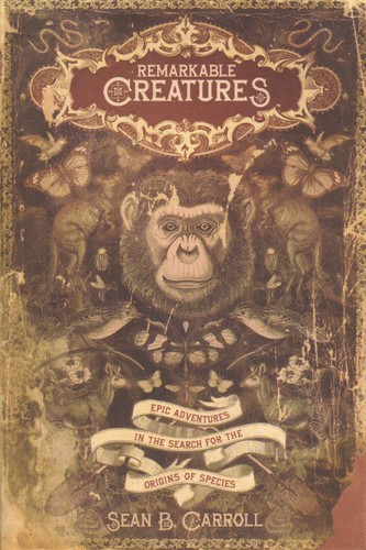 Cover of Remarkable Creatures: Epic Adventures in the Search for the Origin of Species