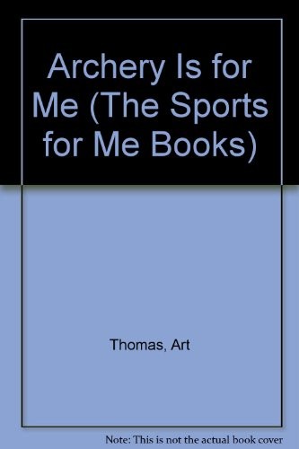 Cover of Archery Is for Me: Text and Photographs