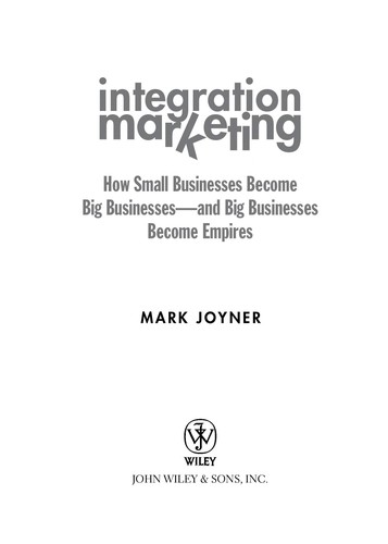 Integration Marketing: How Small Businesses Become Big Businesses and Big Businesses Become Empires