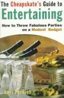 Cover of The Cheapskate's Guide to Entertaining: How to Throw Fabulous Parties on a Modest Budget