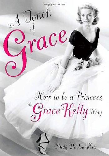 Cover of A Touch of Grace: How to Be a Princess, the Grace Kelly Way