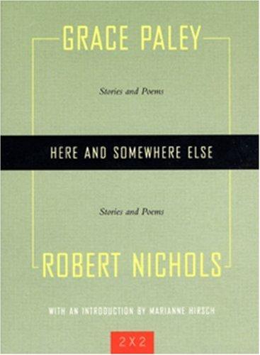 Cover of Here and Somewhere Else: Stories and Poems by Grace Paley and Robert Nichols