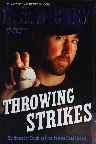 Throwing Strikes: My Quest for Truth and the Perfect Knuckleball