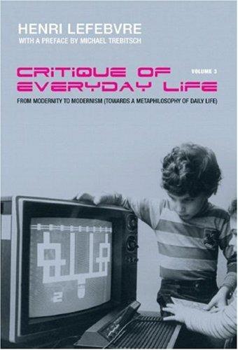 Critique of Everyday Life, Vol. 3: From Modernity to Modernism