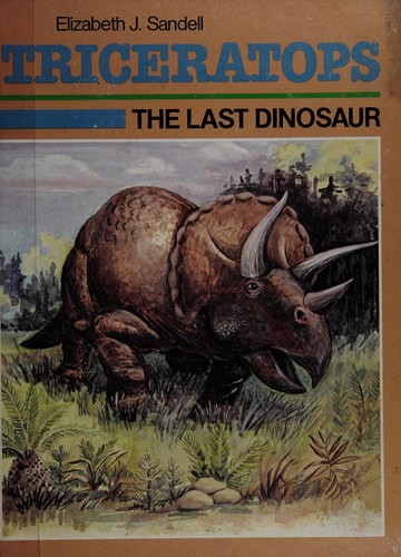 Triceratops: The Last Dinosaur