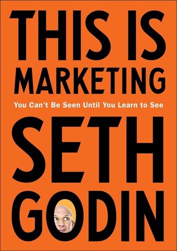 Cover of This Is Marketing: You Can't Be Seen Until You Learn to See