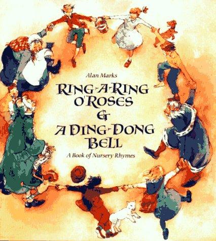 Cover of Ring-A-Ring O' Roses & A Ding, Dong, Bell: A Book of Nursery Rhymes